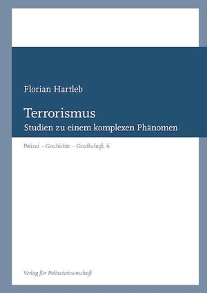 Hartleb, Florian. Terrorismus - Studien zu einem komplexen Phänomen. Verlag f. Polizeiwissens., 2026.