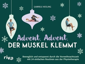 Kiesling, Gabriele. Advent, Advent, der Muskel klemmt - Beweglich und entspannt durch die Vorweihnachtszeit mit 24 einfachen Routinen aus der Physiotherapie | Adventskalender mit Übungen. riva Verlag, 2026.