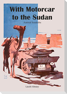 With Motorcar to the Sudan