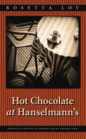 Loy, Rosetta. Hot Chocolate at Hanselmann's. Bison Books, 2003.