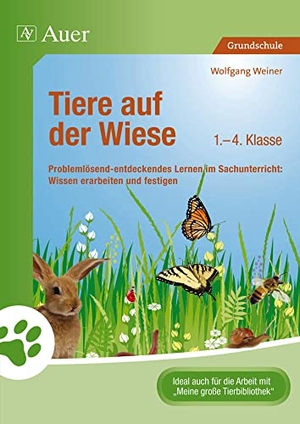 Trapp, Andrea / Wolfgang Weiner. Tiere auf der Wiese - Problemlösend-entdeckendes Lernen im Sachunterricht: Wissen erarbeiten und festigen (1. bis 4. Klasse). Auer Verlag i.d.AAP LW, 2012.