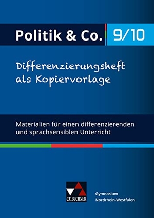 Dieckmann, Eva / Kißling, Magdalena et al. Politik & Co. NRW Differenzierungsheft 9/10 - Materialien für einen differenzierenden und sprachsensiblen Unterricht. Buchner, C.C. Verlag, 2023.