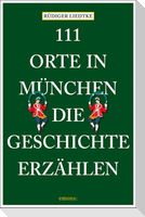 111 Orte in München, die Geschichte erzählen