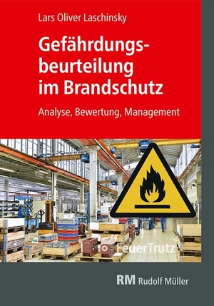 Laschinsky, Lars Oliver. Gefährdungsbeurteilung im Brandschutz - Analyse, Bewertung, Management. FeuerTRUTZ Network GmbH, 2025.