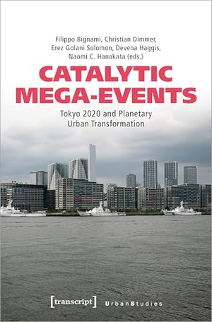 Bignami, Filippo / Christian Dimmer et al (Hrsg.). Catalytic Mega-Events - Tokyo 2020 and Planetary Urban Transformation. Transcript Verlag, 2026.