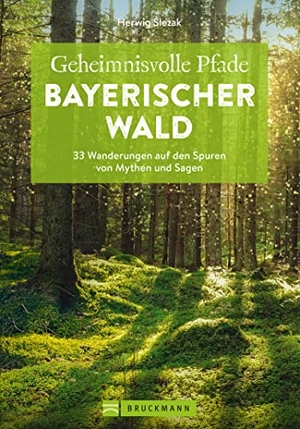 Slezak, Herwig. Geheimnisvolle Pfade Bayerischer Wald - 33 Wanderungen auf den Spuren von Mythen und Sagen. Bruckmann Verlag GmbH, 2022.