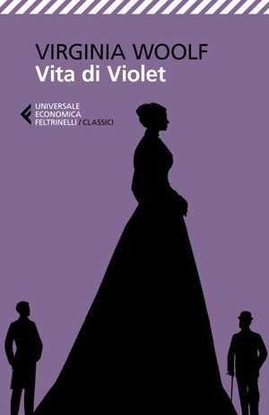 Woolf, Virginia. Vita di Violet. Tre storie giovanili. Feltrinelli, 2026.