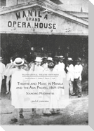 Theatre and Music in Manila and the Asia Pacific, 1869-1946