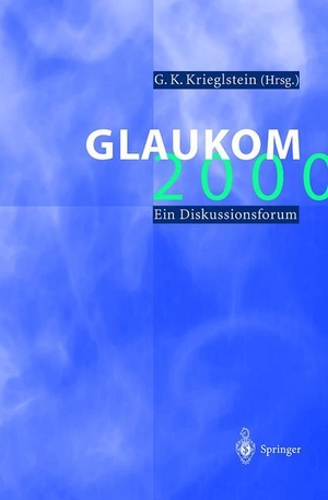 Krieglstein, G. K. (Hrsg.). Glaukom 2000 - Ein Diskussionsforum. Springer Berlin Heidelberg, 2012.