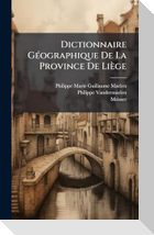 Dictionnaire GÃ(c)ographique De La Province De LiÃ¨ge
