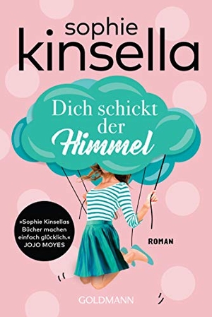 Kinsella, Sophie. Dich schickt der Himmel - Roman. Goldmann TB, 2019.