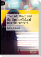 The Unfit Brain and the Limits of Moral Bioenhancement