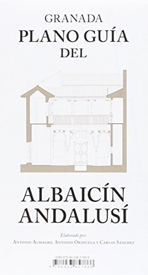 Gómez Sánchez, Carlos / Almagro Gorbea, Antonio et al. Granada : plano guía del Albaicín andalusí. Editorial Universidad de Granada, 2015.