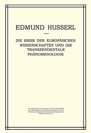 Husserl, Edmund / W. Biemel. Die Krisis der Europäischen Wissenschaften und die Transzendentale Phänomenologie - Ein Einleitung in die Phänomenologische Philosophie. Springer, 2011.