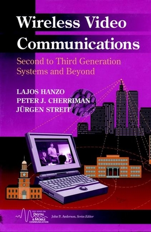 Hanzo, Lajos / Cherriman, Peter et al. Wireless Video Communications - Second to Third Generation and Beyond. Wiley, 2001.