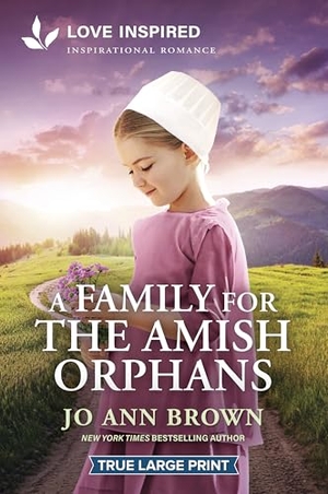 Brown, Jo Ann. A Family for the Amish Orphans - An Uplifting Inspirational Romance. Harlequin, 2026.
