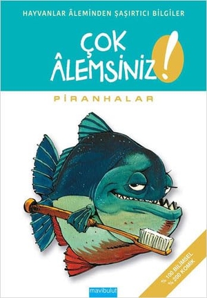 M. Bergeron, Alain / Quintin, Michel et al. Cok Alemsiniz Piranhalar. Mavibulut Yayinlari, 2017.