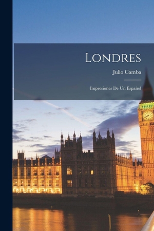 Camba, Julio. Londres - Impresiones de un Español. Creative Media Partners, LLC, 2022.
