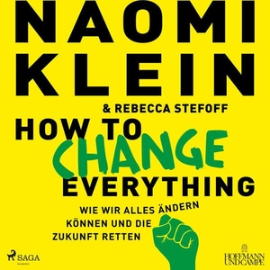 Klein, Naomi. How to change everything - Wie wir alles ändern können und die Zukunft retten. Steinbach Sprechende, 2021.
