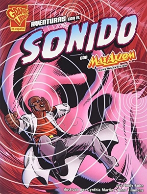Sohn, Emily. Aventuras Con El Sonido Con Max Axiom, Supercientifico. Capstone Press, 2013.