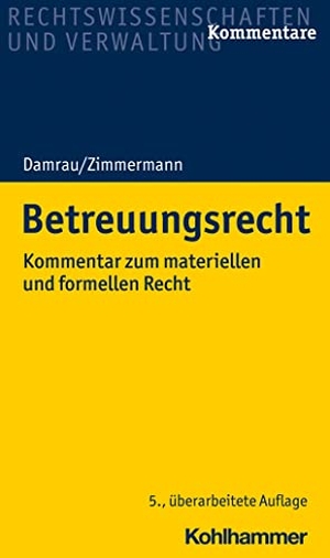 Damrau, Jürgen / Walter Zimmermann. Betreuungsrecht - Kommentar zum materiellen und formellen Recht. Kohlhammer W., 2023.