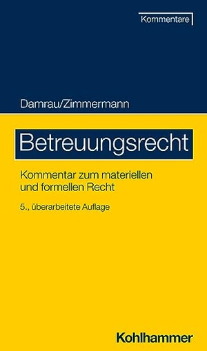 Damrau, Jürgen / Walter Zimmermann. Betreuungsrecht - Kommentar zum materiellen und formellen Recht. Kohlhammer W., 2023.