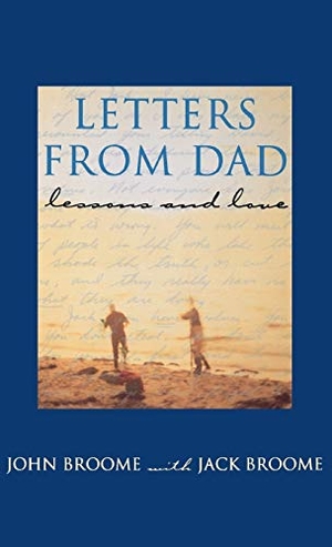 Broome, John. Letters from Dad - Lessons and Love. Hachette Book Group USA, 1996.