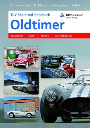Brauckmann, Jürgen / Mißbach, Steffen et al. TÜV Rheinland-Handbuch Oldtimer - Zulassung - Kauf - Trends - Werterhaltung. Kirschbaum Verlag, 2016.