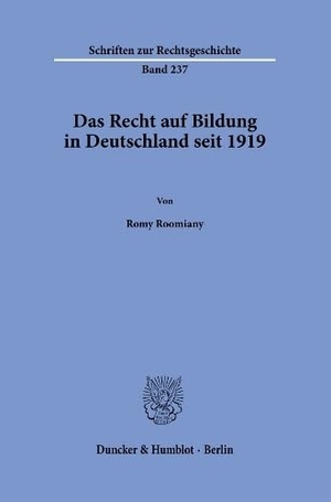 Roomiany, Romy. Das Recht auf Bildung in Deutschland seit 1919. Duncker & Humblot GmbH, 2026.