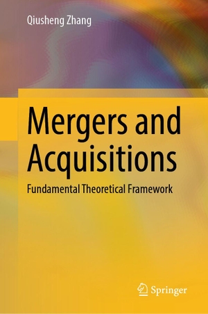 Zhang, Qiusheng. Mergers and Acquisitions - Fundamental Theoretical Framework. Springer-Verlag GmbH, 2026.