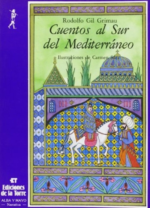 Gil Grimau, Rodolfo / Carmen Hoyos Hoyos. Cuentos al sur del Mediterráneo. Ediciones de la Torre, 1987.