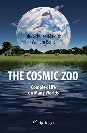 Bains, William / Dirk Schulze-Makuch. The Cosmic Zoo - Complex Life on Many Worlds. Springer International Publishing, 2017.