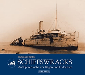 Förster, Thomas. Schiffswracks - Auf Spurensuche vor Rügen und Hiddensee. Hinstorff Verlag GmbH, 2016.