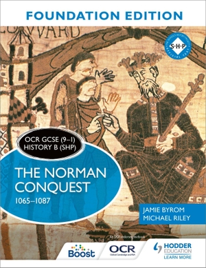 Byrom, Jamie / Michael Riley. OCR GCSE (9-1) History B (SHP) Foundation Edition - The Norman Conquest 1065-1087. Cassell, 2020.
