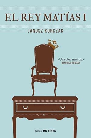 Korczak, Janusz. El rey Matías I. Nube de Tinta, 2014.