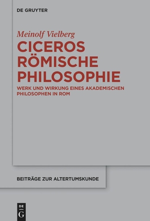Vielberg, Meinolf. Ciceros römische Philosophie - Werk und Wirkung eines akademischen Philosophen in Rom. Walter de Gruyter, 2023.