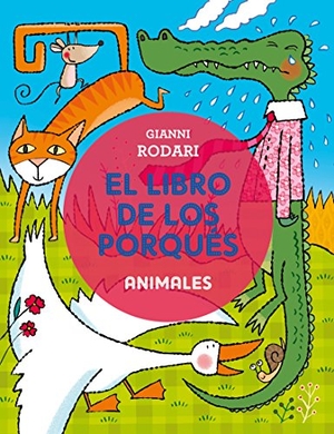 Rodari, Gianni. Libro de Los Porques, El. Animales. Obelisco, 2017.