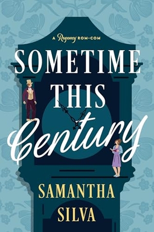 Silva, Samantha. Sometime This Century - A Regency Rom-Com. Harper Collins Publ. USA, 2026.