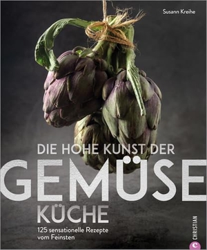 Kreihe, Susann. Die hohe Kunst der Gemüseküche - 125 sensationelle Rezepte vom Feinsten. Christian Verlag GmbH, 2021.