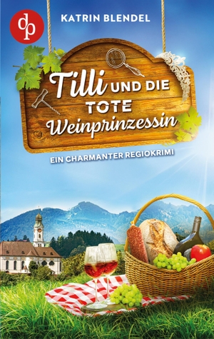 Blendel, Katrin. Tilli und die tote Weinprinzessin - Ein charmanter Regiokrimi. dp Verlag, 2026.