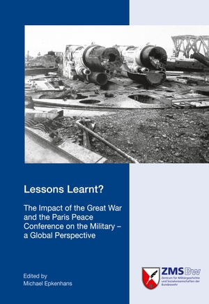 Epkenhans, Michael (Hrsg.). Lessons learnt? - The Impact of the Great War and the Paris Peace Conference on the Military - a Global Perspective. Militärgeschichtliches Forschungsamt, 2024.