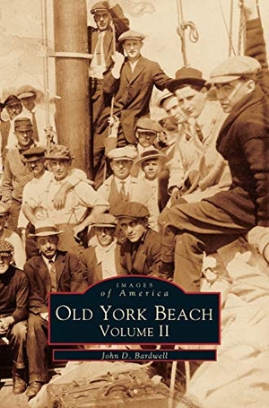 Bardwell, John D.. Old York Beach - Volume 2. Arcadia Publishing Library Editions, 1996.