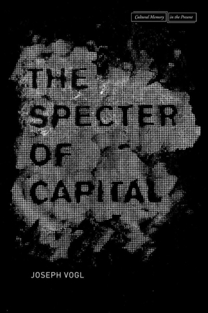 Vogl, Joseph. The Specter of Capital. Stanford University Press, 2014.