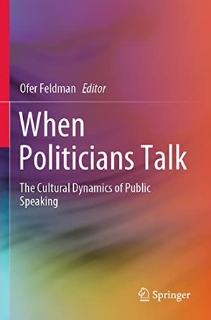 Feldman, Ofer (Hrsg.). When Politicians Talk - The Cultural Dynamics of Public Speaking. Springer Nature Singapore, 2022.