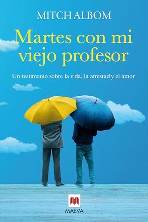 Albom, Mitch. Martes con mi viejo profesor : un testimonio sobre la vida, la amistad y el amor. Maeva Ediciones, 2017.