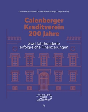 Bähr, Johannes / Schneider-Braunberger, Andrea et al. Calenberger Kreditverein - 200 Jahre - Zwei Jahrhunderte erfolgreiche Finanzierungen. Societäts-Verlag, 2025.