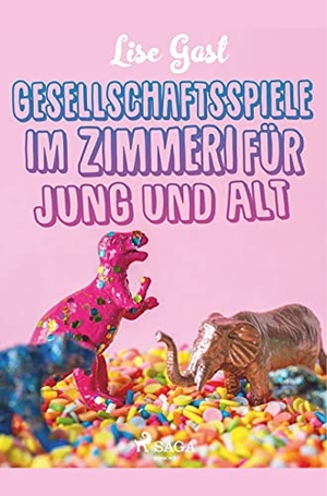 Gast, Lise. Gesellschaftsspiele im Zimmer für Jung und Alt. SAGA Books - Egmont, 2019.