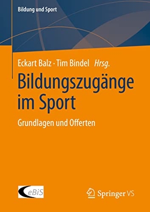 Bindel, Tim / Eckart Balz (Hrsg.). Bildungszugänge im Sport - Grundlagen und Offerten. Springer Fachmedien Wiesbaden, 2023.