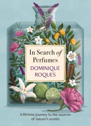 Roques, Dominique. In Search of Perfumes - A lifetime journey to the sources of nature's scents. Headline, 2022.