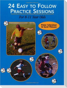 24 Easy to Follow Practices Sessions for 8-11 Years Olds